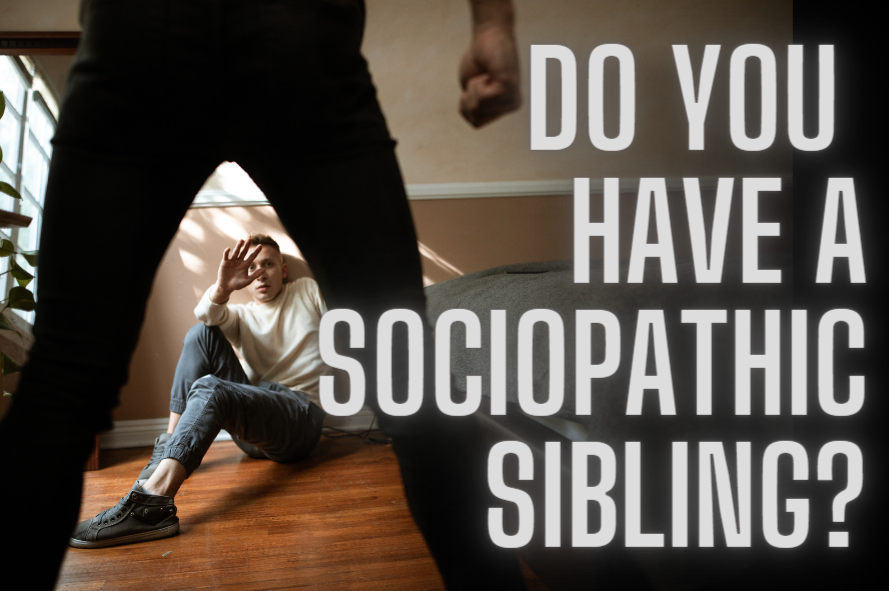 sociopathic sibling