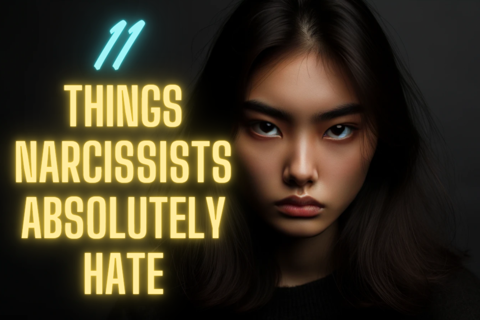 Things Narcissists Absolutely Hate