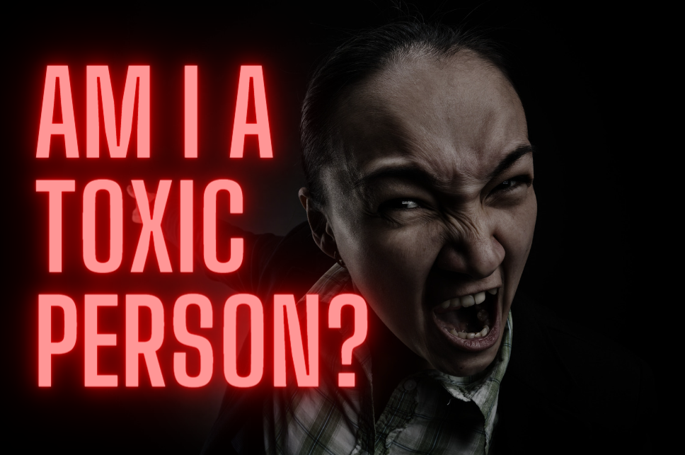 am i a toxic person?