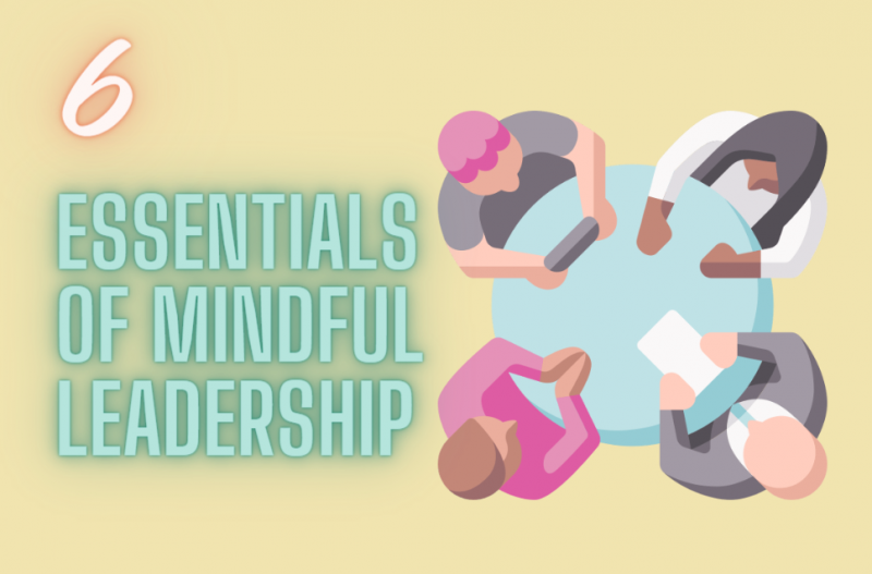 6 essentials of mindful compassionate leadership