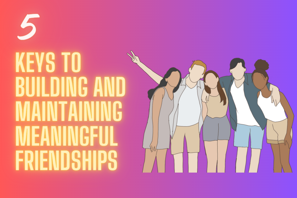 5 keys to building and maintaining meaningful relationships