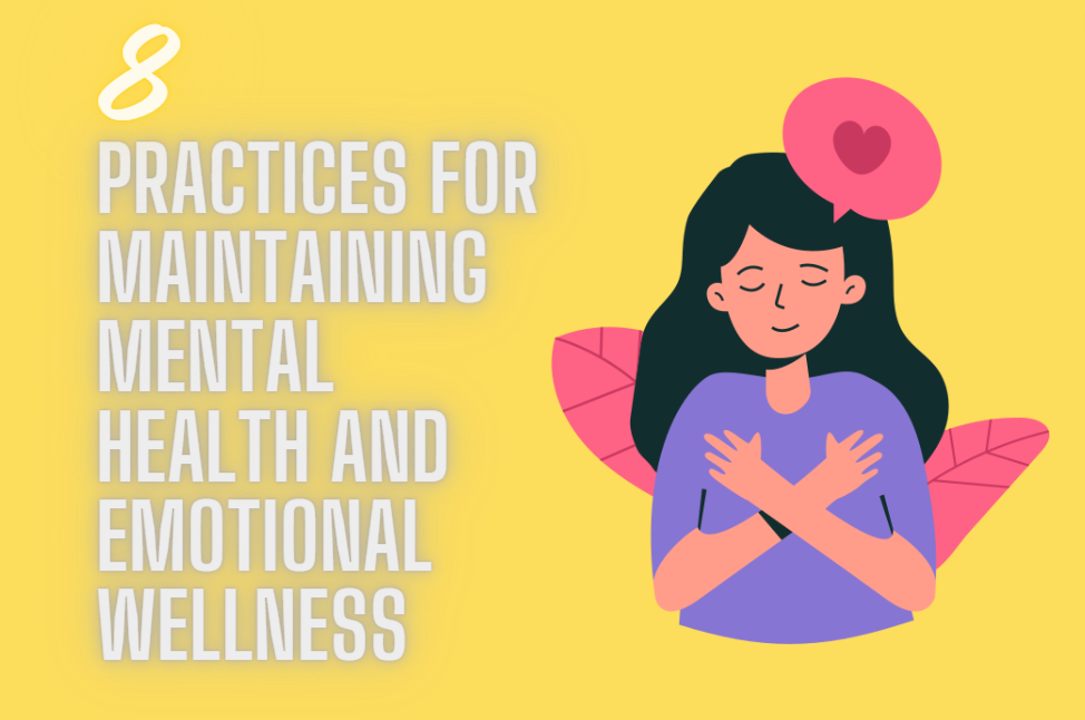 8 Practices for Maintaining Mental Health and Emotional Wellness