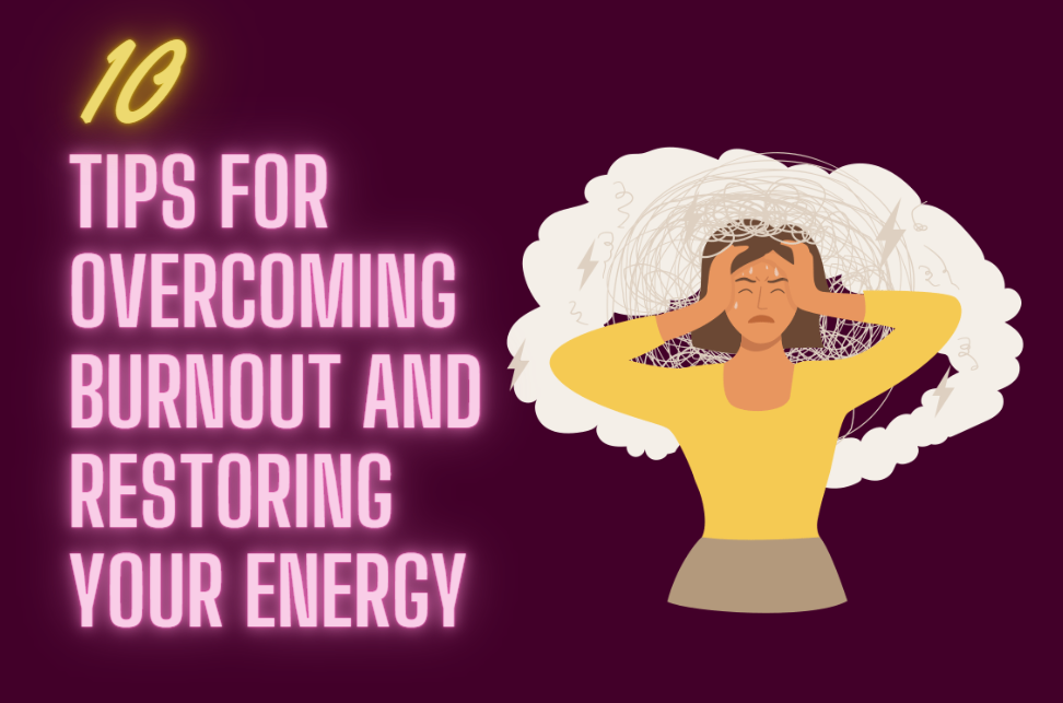 tips for overcoming burnout and restoring your energy