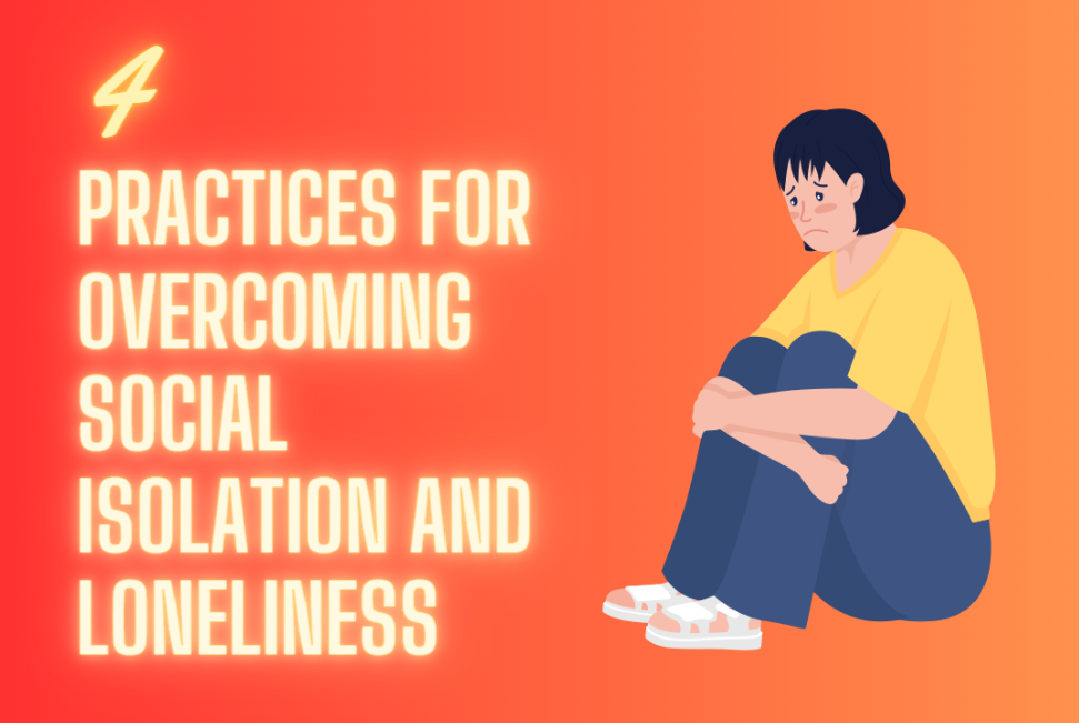 practices for overcoming social isolation and loneliness