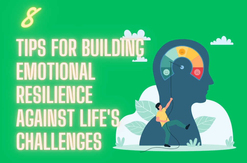 tips for building emotional resilience against life's challenges