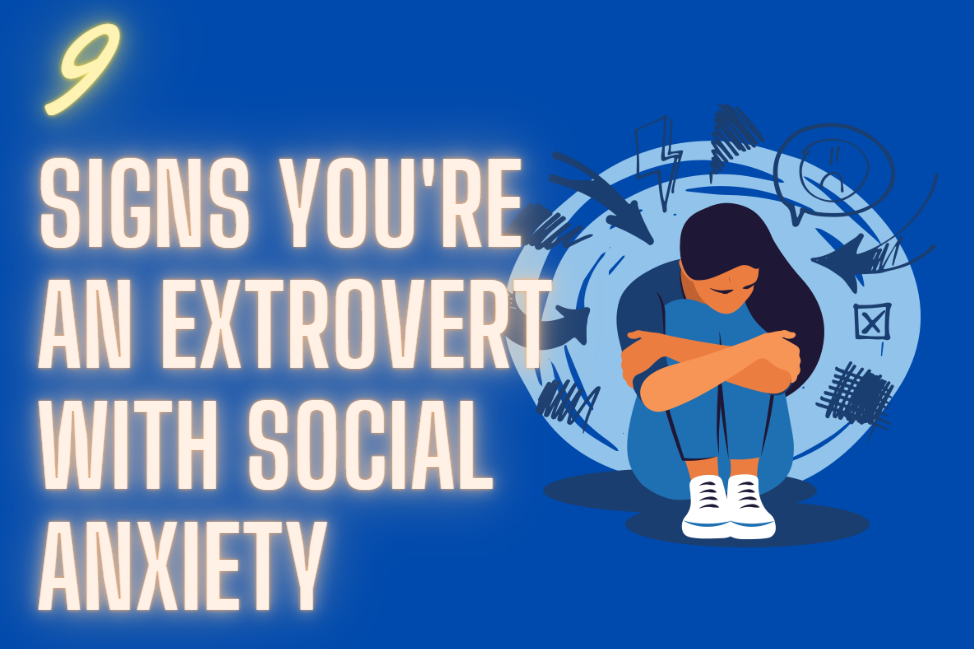 signs you're an extrovert with social anxiety