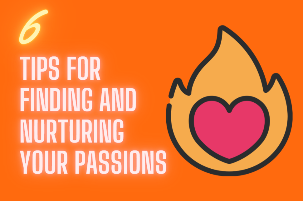 Tips for Finding and Nurturing Your Passions
