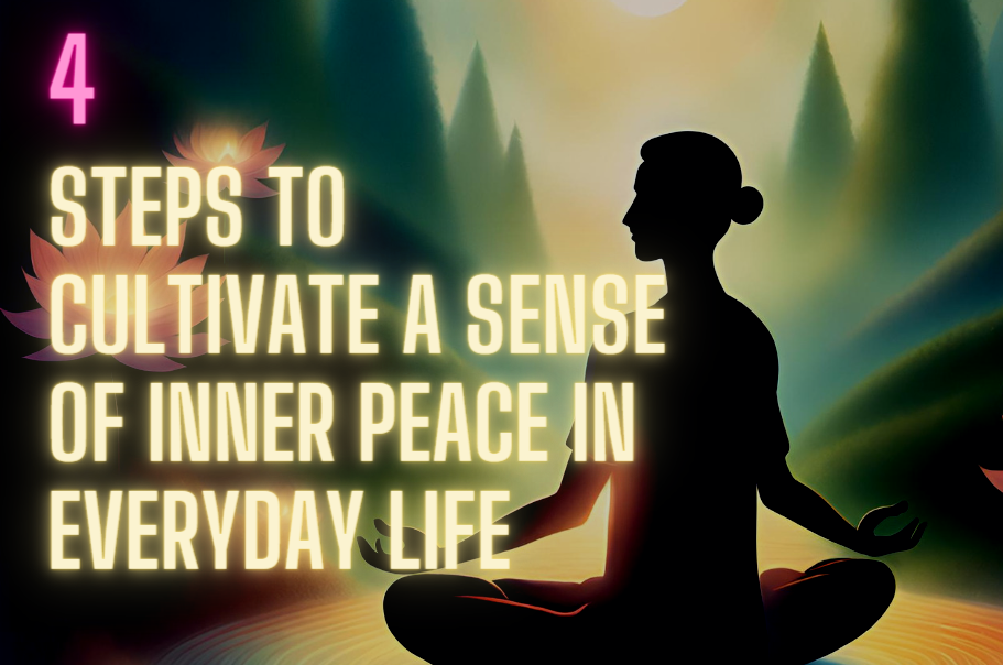 Steps to Cultivate a Sense of Inner Peace in Everyday Life